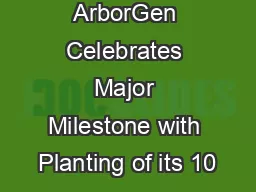 ArborGen Celebrates Major Milestone with Planting of its 10