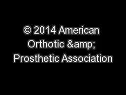 © 2014 American Orthotic & Prosthetic Association