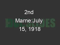2nd Marne:July 15, 1918