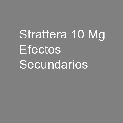 Strattera 10 Mg Efectos Secundarios