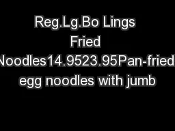 Reg.Lg.Bo Lings Fried Noodles14.9523.95Pan-fried egg noodles with jumb