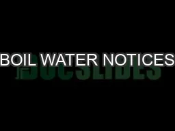 BOIL WATER NOTICES