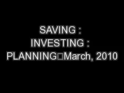 SAVING : INVESTING : PLANNING	March, 2010