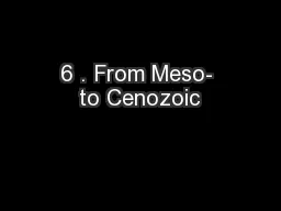 6 . From Meso- to Cenozoic