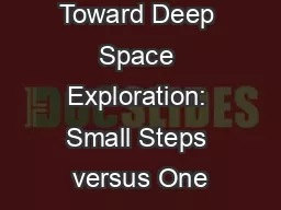 Toward Deep Space Exploration: Small Steps versus One