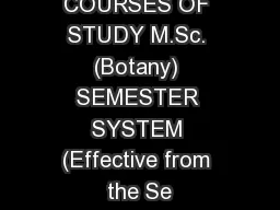 COURSES OF STUDY M.Sc. (Botany) SEMESTER SYSTEM (Effective from the Se