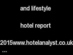 The boutique and lifestyle hotel report 2015www.hotelanalyst.co.uk
...