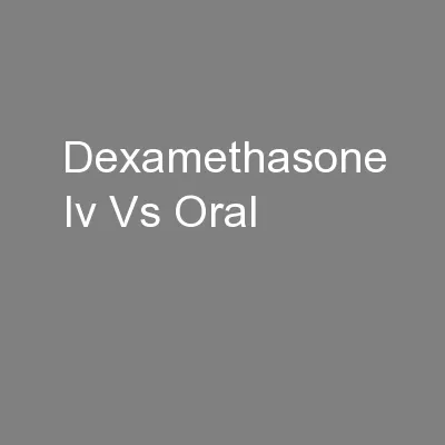 Dexamethasone Iv Vs Oral