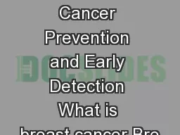 Breast Cancer Prevention and Early Detection What is breast cancer Bre