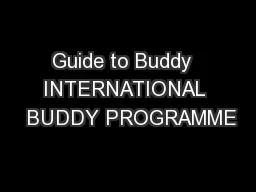 Guide to Buddy  INTERNATIONAL  BUDDY PROGRAMME