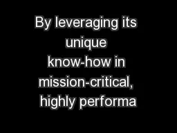 By leveraging its unique know-how in mission-critical, highly performa