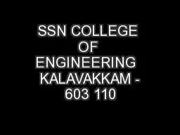 SSN COLLEGE OF ENGINEERING   KALAVAKKAM - 603 110