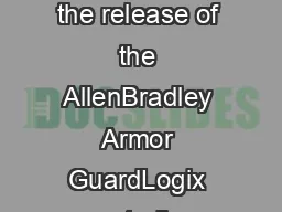 Armor GuardLogix Extending ControlLogix to the OnMachine Space With the release of the