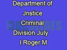 US Department of Jnstice Criminal Division July   I Roger M