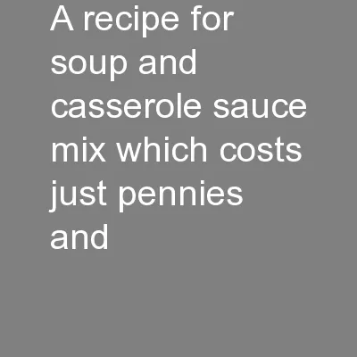 A recipe for soup and casserole sauce mix which costs just pennies and
