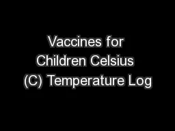 Vaccines for Children Celsius (C) Temperature Log