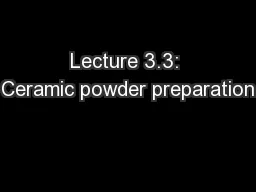 Lecture 3.3: Ceramic powder preparation