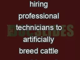 Within the cattle industry there has been a shift away from hiring professional technicians to artificially breed cattle and toward artificial insemination by ownerinseminators