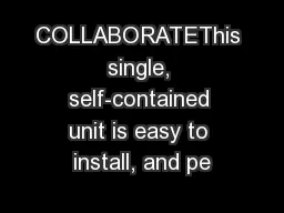 COLLABORATEThis single, self-contained unit is easy to install, and pe