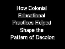 How Colonial Educational Practices Helped Shape the Pattern of Decolon