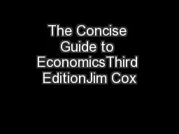 The Concise Guide to EconomicsThird EditionJim Cox