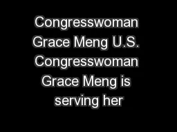 Congresswoman Grace Meng U.S. Congresswoman Grace Meng is serving her