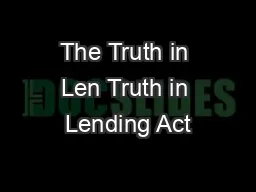 The Truth in Len Truth in Lending Act