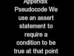 Assert Statements Addendum to Appendix  Pseudocode We use an assert statement to require a condition to be true at that point in the program compare to Javas assert statement