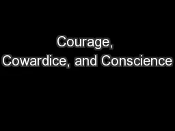 Courage, Cowardice, and Conscience