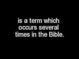 is a term which occurs several times in the Bible.