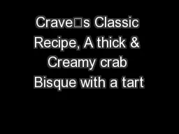 Crave’s Classic Recipe, A thick & Creamy crab Bisque with a tart