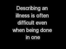 Describing an illness is often difficult even when being done in one