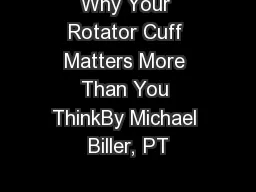 Why Your Rotator Cuff Matters More Than You ThinkBy Michael Biller, PT