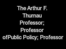 The Arthur F. Thurnau Professor; Professor ofPublic Policy; Professor
