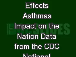 CS National Center for Environmental Health Division of Environmental Hazards and Health Effects Asthmas Impact on the Nation Data from the CDC National Asthma Control Program What is asthma Asthma i