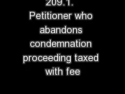 209.1.  Petitioner who abandons condemnation proceeding taxed with fee