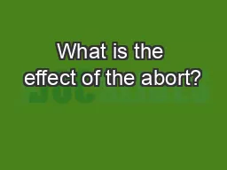 What is the effect of the abort?