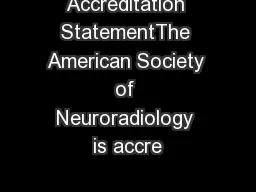 Accreditation StatementThe American Society of Neuroradiology is accre