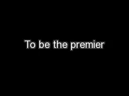 To be the premier