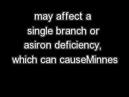 may affect a single branch or asiron deficiency, which can causeMinnes