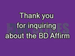 Thank you for inquiring about the BD Affirm