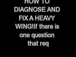 HOW TO DIAGNOSE AND FIX A HEAVY WING!If there is one question that req