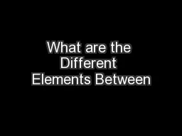 What are the Different Elements Between