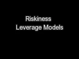 Riskiness Leverage Models