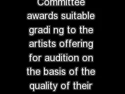 The Local Audition Committee awards suitable gradi ng to the artists offering for audition