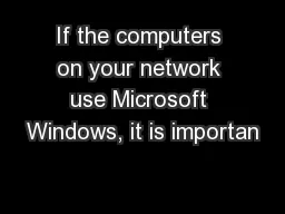 If the computers on your network use Microsoft Windows, it is importan