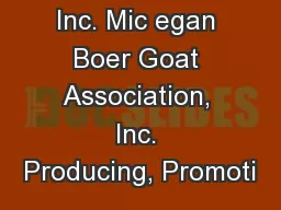 The MBGA, Inc. Mic egan Boer Goat Association, Inc. Producing, Promoti