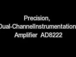 Precision, Dual-ChannelInstrumentation Amplifier  AD8222