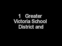 1   Greater Victoria School District and