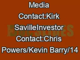 Media Contact:Kirk SavilleInvestor Contact:Chris Powers/Kevin Barry/14